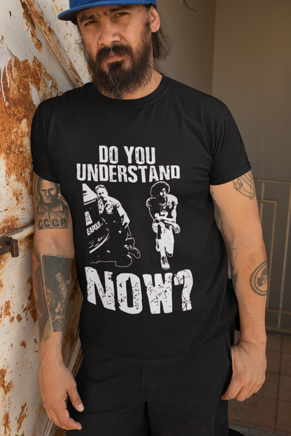 Do You Understand Now?, Colin Kaepernick T-Shirt