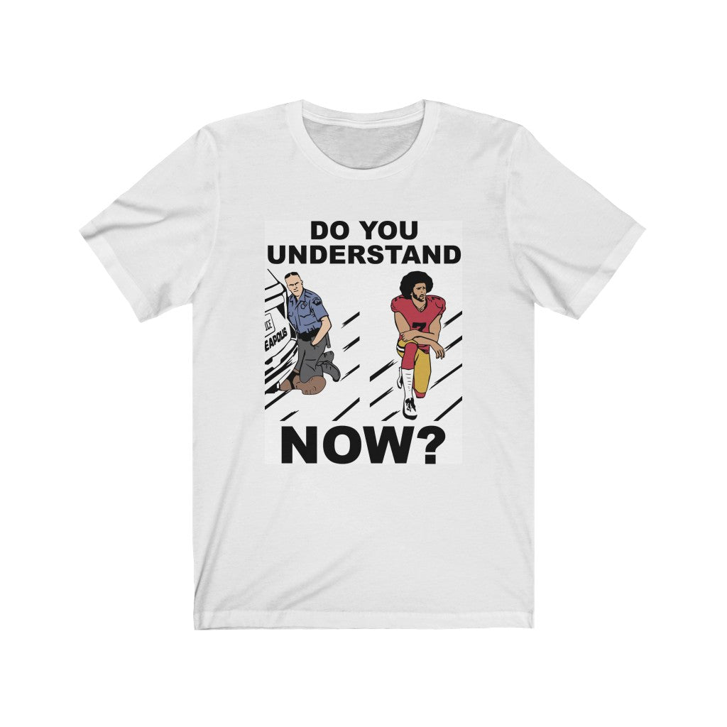 Printify Do You Understand Now? | Colin Kaepernick T-Shirt | FortyFourthPrez White / L