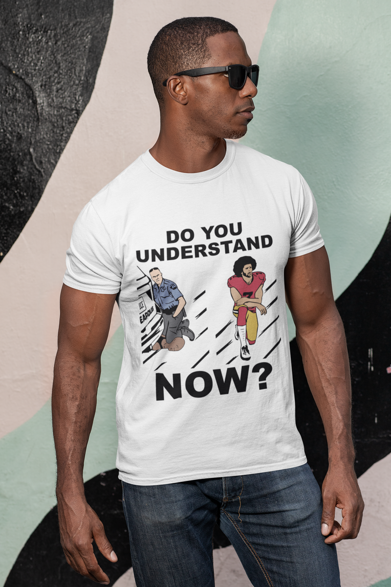 Printify Do You Understand Now? | Colin Kaepernick T-Shirt | FortyFourthPrez White / L